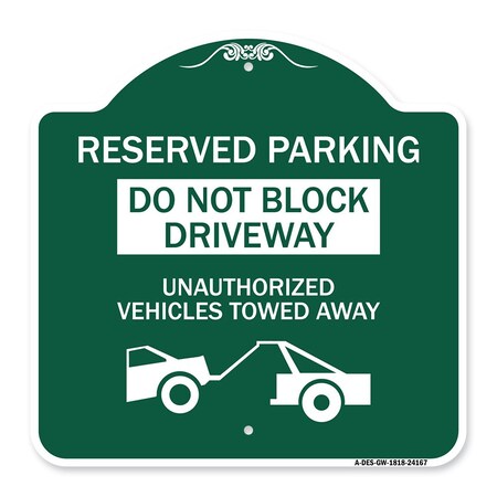 Signmission Do Not Block Driveway Unauthorized Vehicles Towed Away with Graphic, Green & White, GW-1818-24167 A-DES-GW-1818-24167